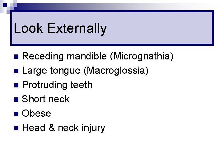 Look Externally Receding mandible (Micrognathia) n Large tongue (Macroglossia) n Protruding teeth n Short