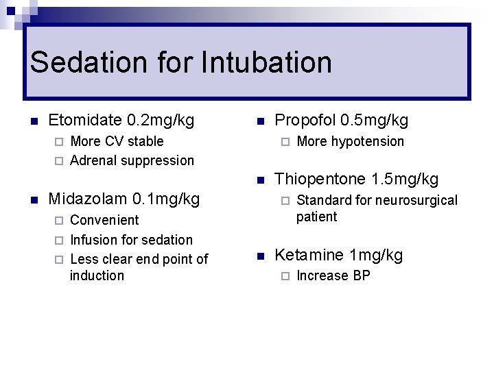 Sedation for Intubation n Etomidate 0. 2 mg/kg n More CV stable ¨ Adrenal