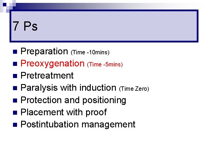 7 Ps Preparation (Time -10 mins) n Preoxygenation (Time -5 mins) n Pretreatment n