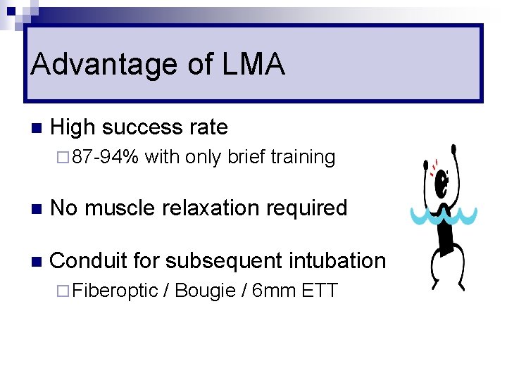 Advantage of LMA n High success rate ¨ 87 -94% with only brief training