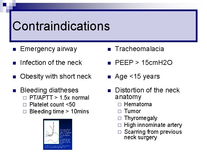 Contraindications n Emergency airway n Tracheomalacia n Infection of the neck n PEEP >