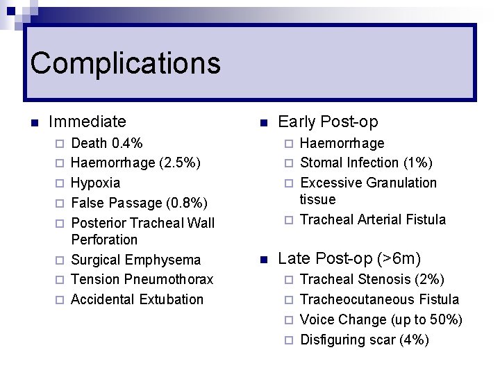 Complications n Immediate ¨ ¨ ¨ ¨ Death 0. 4% Haemorrhage (2. 5%) Hypoxia