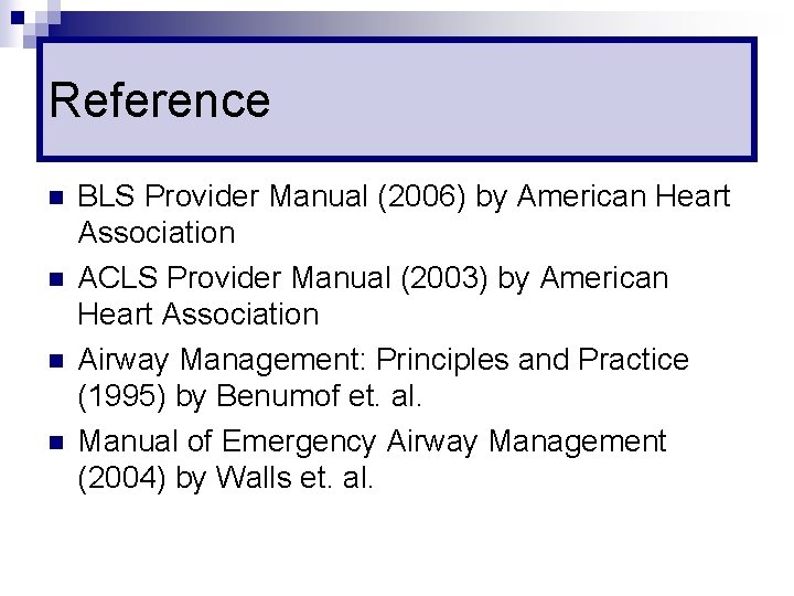 Reference n n BLS Provider Manual (2006) by American Heart Association ACLS Provider Manual