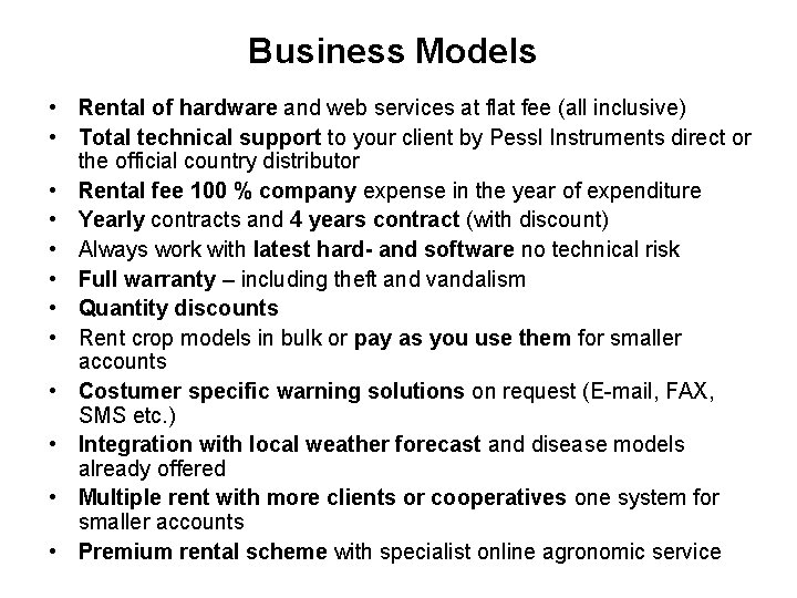 Business Models • Rental of hardware and web services at flat fee (all inclusive)