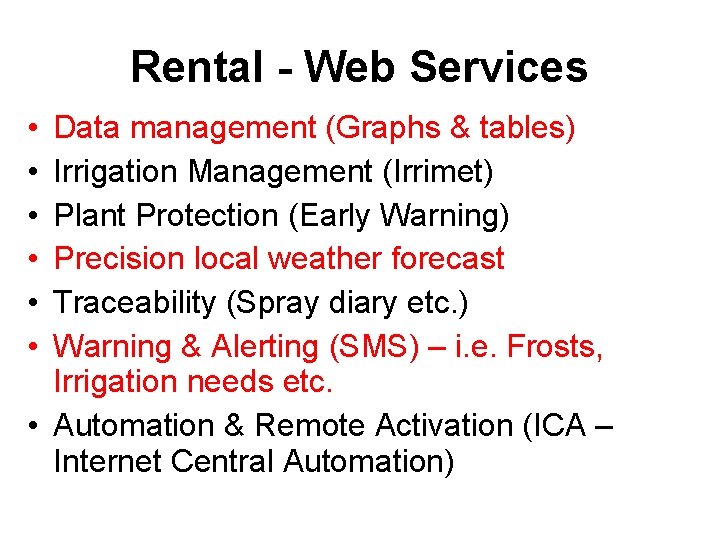 Rental - Web Services • • • Data management (Graphs & tables) Irrigation Management