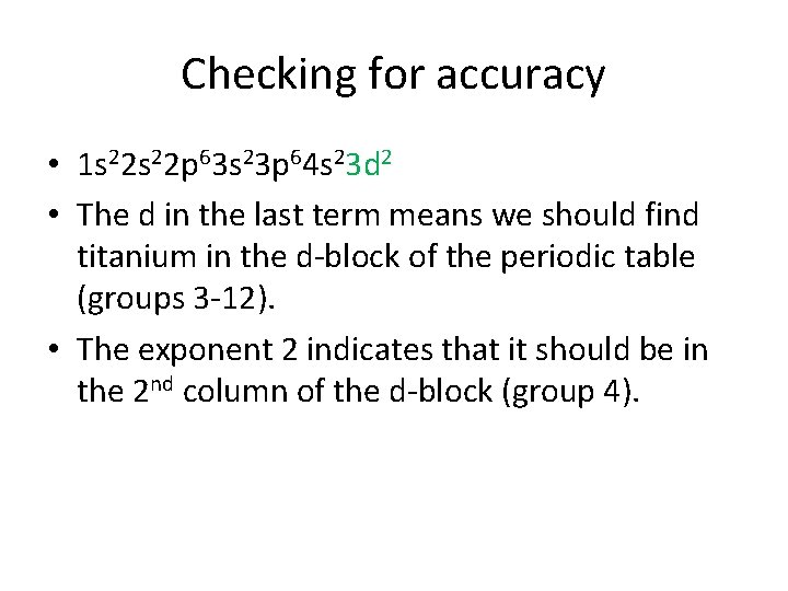 Checking for accuracy • 1 s 22 p 63 s 23 p 64 s