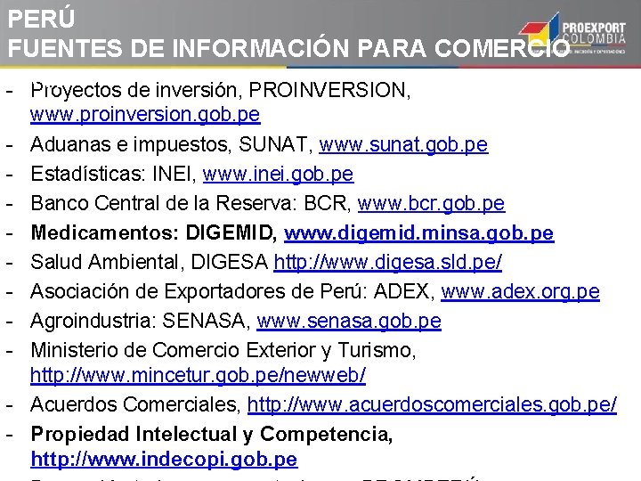 PERÚ FUENTES DE INFORMACIÓN PARA COMERCIO -EXT. Proyectos de inversión, PROINVERSION, - www. proinversion. PERÚ FUENTES DE INFORMACIÓN PARA COMERCIO -EXT. Proyectos de inversión, PROINVERSION, - www. proinversion.