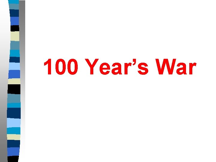 100 Year’s War 