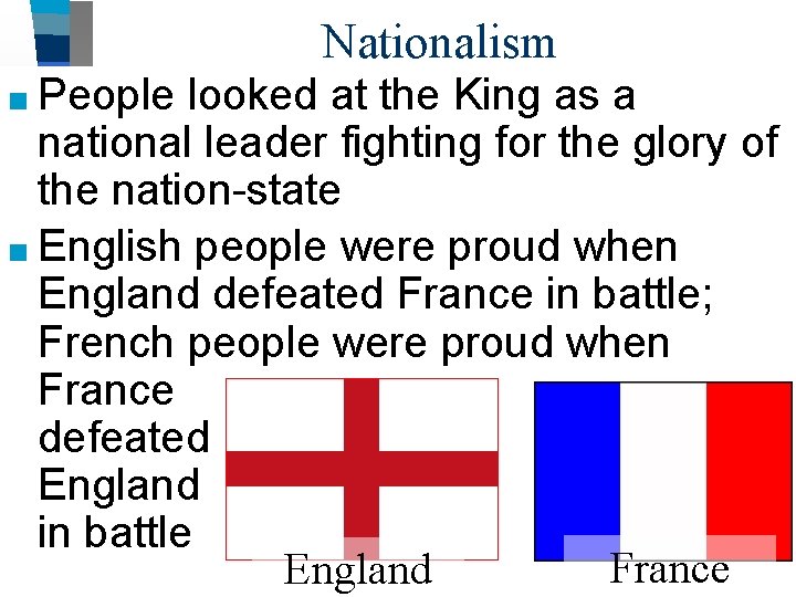 Nationalism ■ People looked at the King as a national leader fighting for the