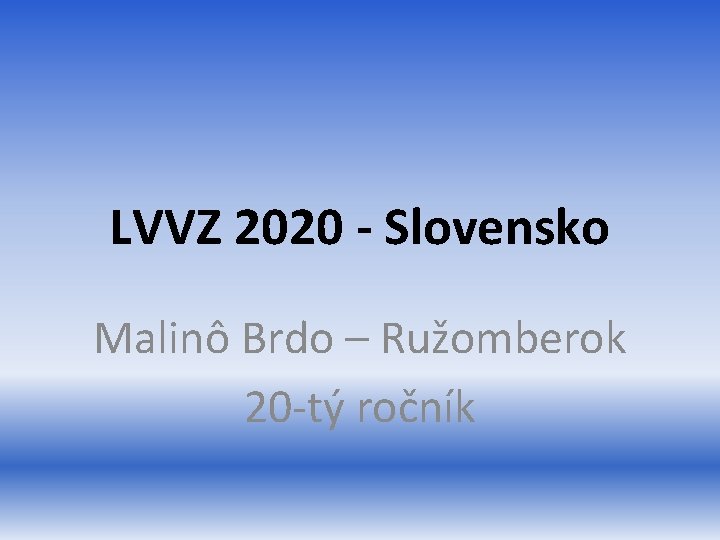 LVVZ 2020 - Slovensko Malinô Brdo – Ružomberok 20 -tý ročník 