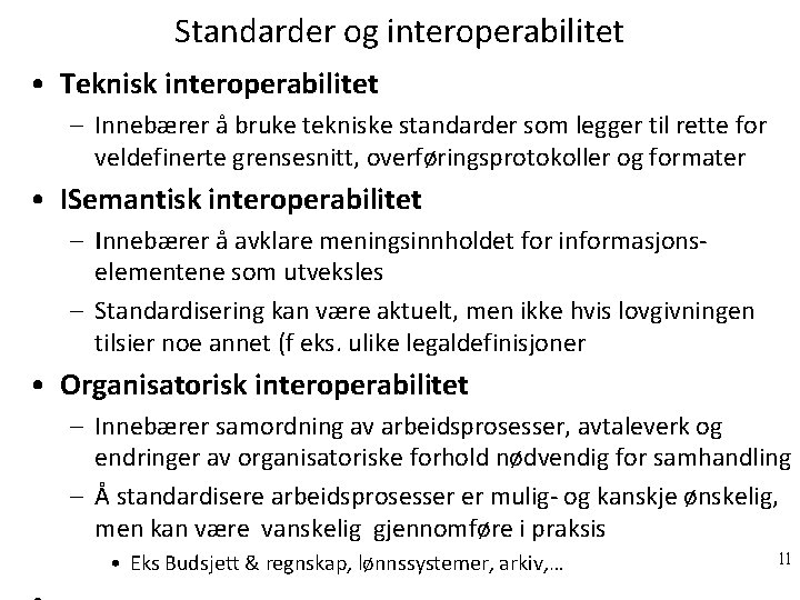 Standarder og interoperabilitet • Teknisk interoperabilitet – Innebærer å bruke tekniske standarder som legger