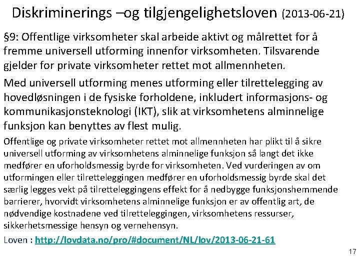 Diskriminerings –og tilgjengelighetsloven (2013 -06 -21) § 9: Offentlige virksomheter skal arbeide aktivt og