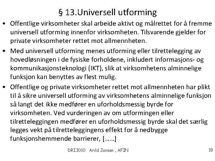 § 13. Universell utforming • Offentlige virksomheter skal arbeide aktivt og målrettet for å
