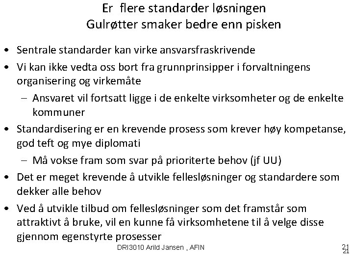 Er flere standarder løsningen Gulrøtter smaker bedre enn pisken • Sentrale standarder kan virke