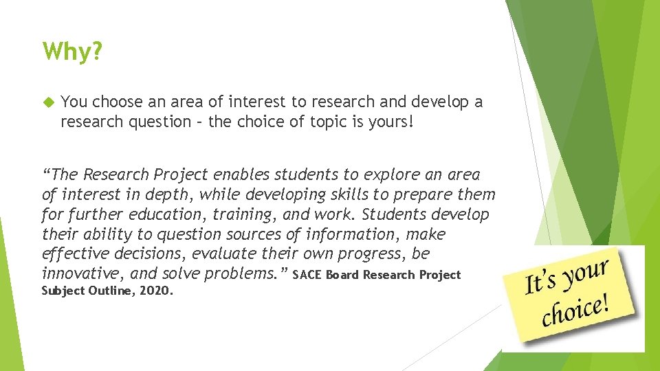 Why? You choose an area of interest to research and develop a research question