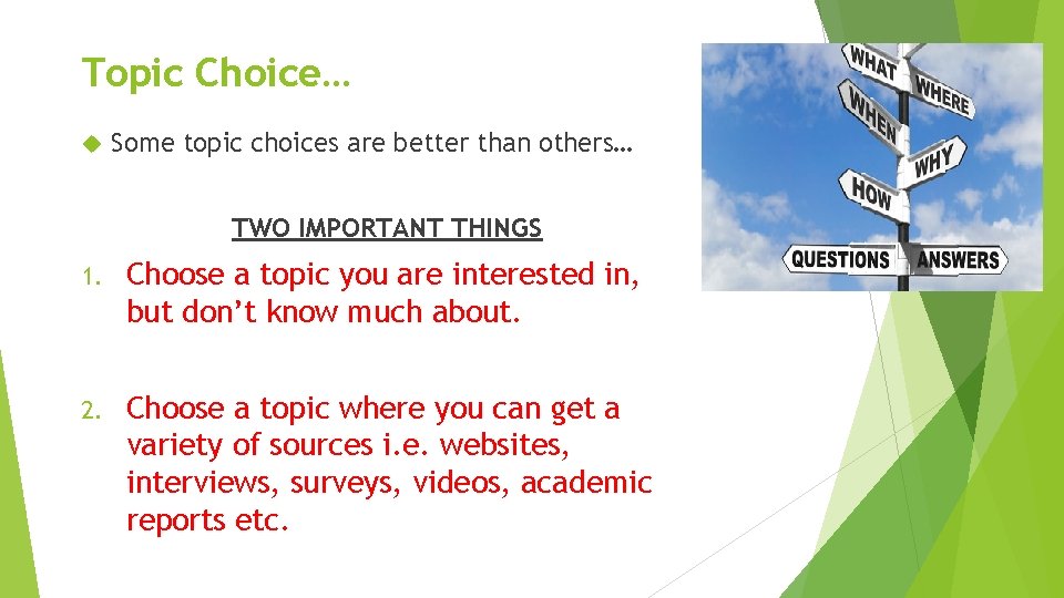 Topic Choice… Some topic choices are better than others… TWO IMPORTANT THINGS 1. Choose