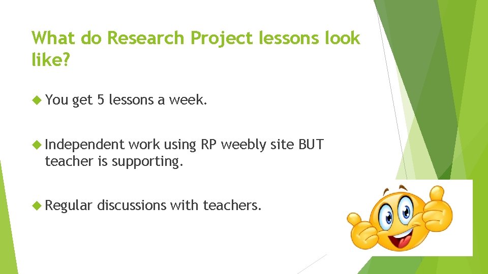 What do Research Project lessons look like? You get 5 lessons a week. Independent