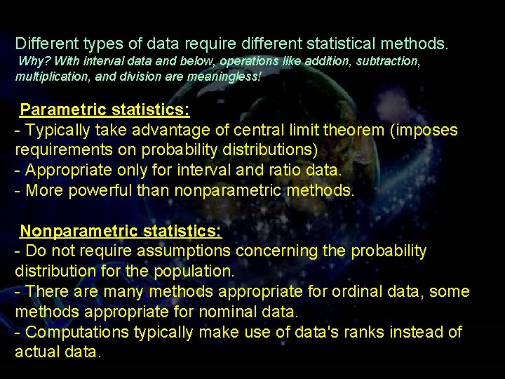 Different types of data require different statistical methods. Why? With interval data and below,