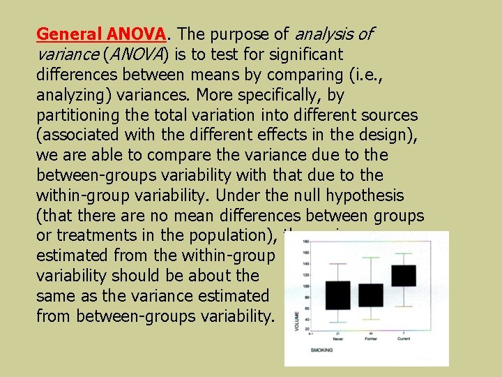 General ANOVA. The purpose of analysis of variance (ANOVA) is to test for significant