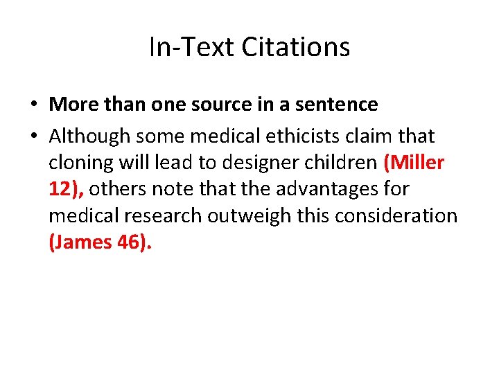 In-Text Citations • More than one source in a sentence • Although some medical