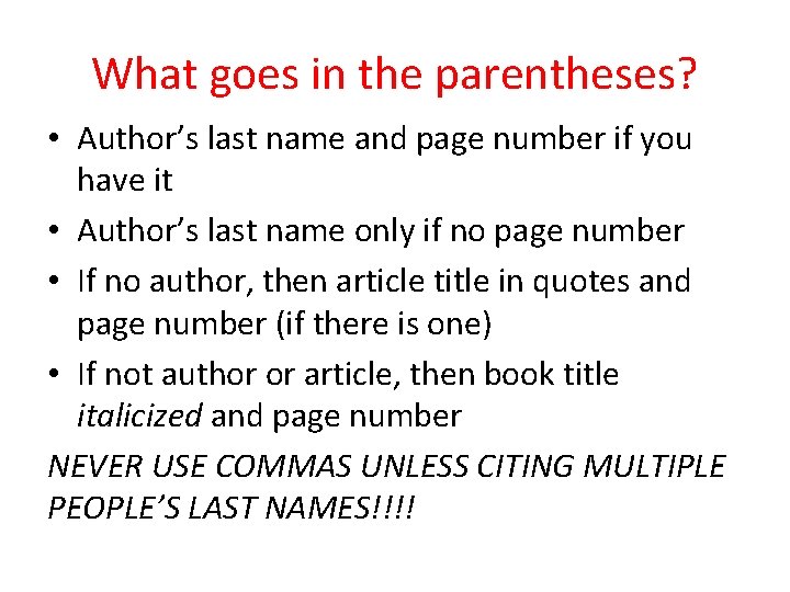 What goes in the parentheses? • Author’s last name and page number if you