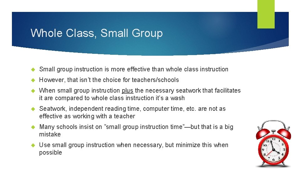 Whole Class, Small Group Small group instruction is more effective than whole class instruction