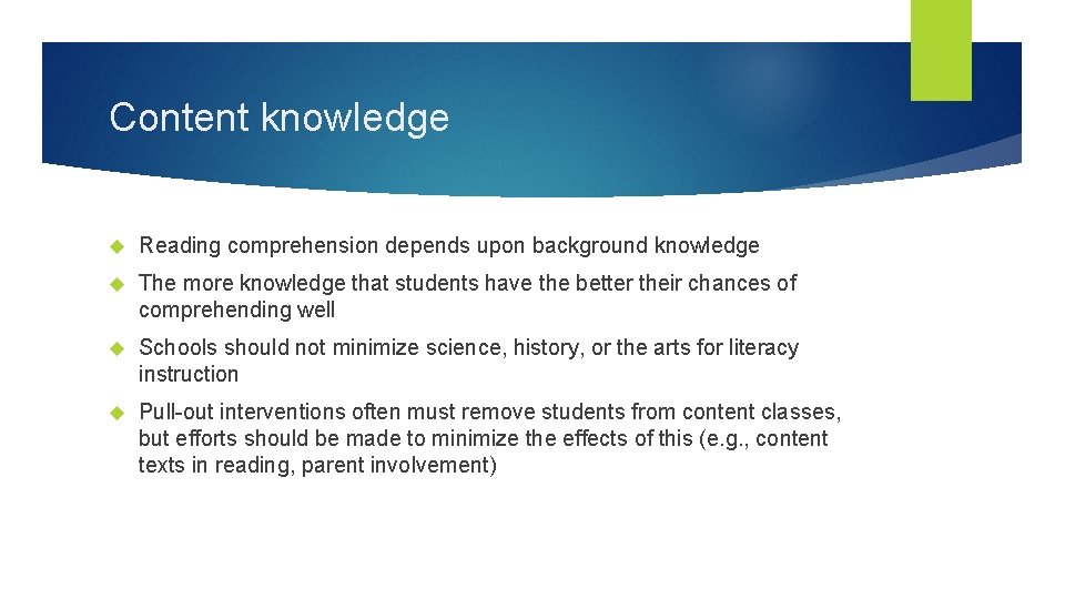 Content knowledge Reading comprehension depends upon background knowledge The more knowledge that students have