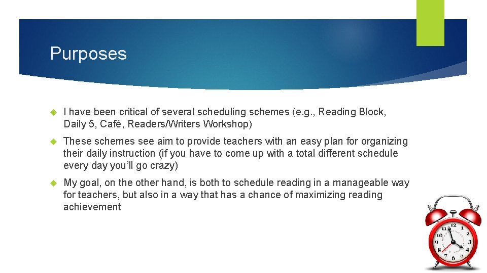 Purposes I have been critical of several scheduling schemes (e. g. , Reading Block,