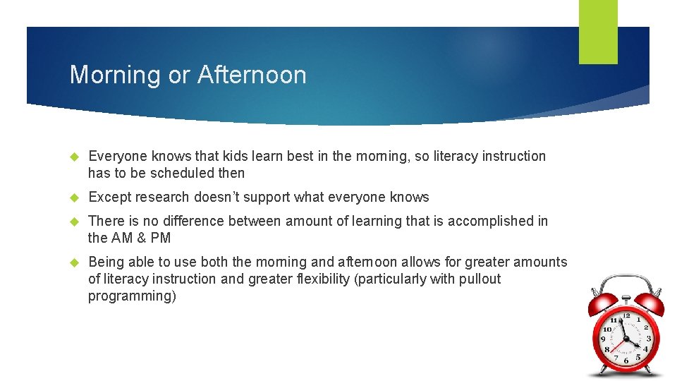 Morning or Afternoon Everyone knows that kids learn best in the morning, so literacy