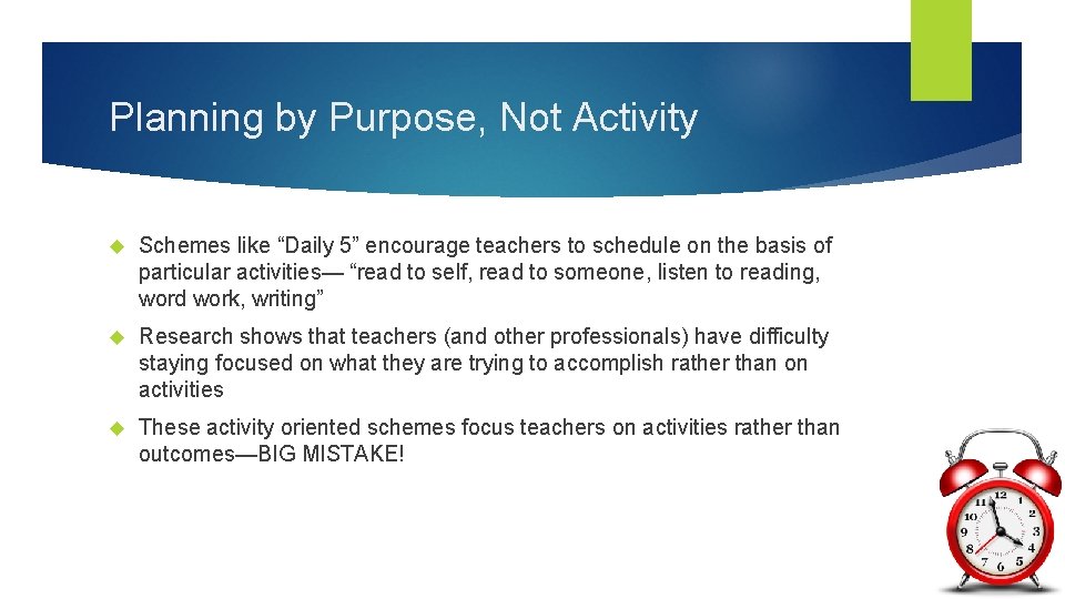 Planning by Purpose, Not Activity Schemes like “Daily 5” encourage teachers to schedule on