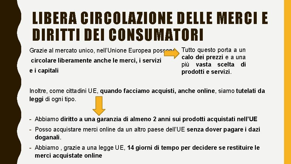 LIBERA CIRCOLAZIONE DELLE MERCI E DIRITTI DEI CONSUMATORI Grazie al mercato unico, nell’Unione Europea