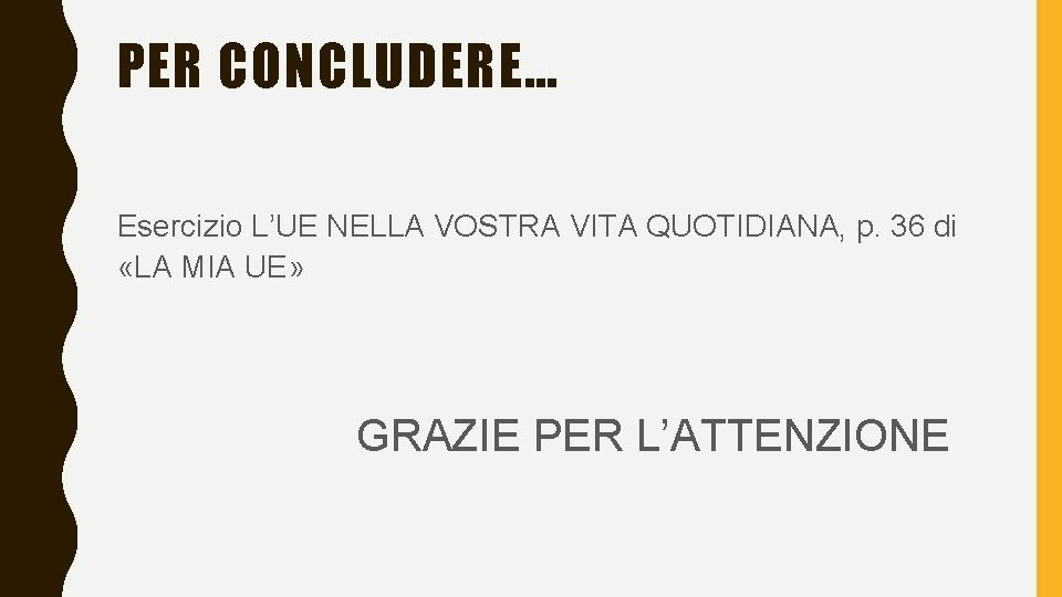 PER CONCLUDERE… Esercizio L’UE NELLA VOSTRA VITA QUOTIDIANA, p. 36 di «LA MIA UE»