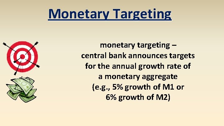 Monetary Targeting monetary targeting – central bank announces targets for the annual growth rate