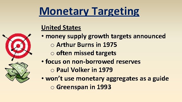 Monetary Targeting United States • money supply growth targets announced o Arthur Burns in