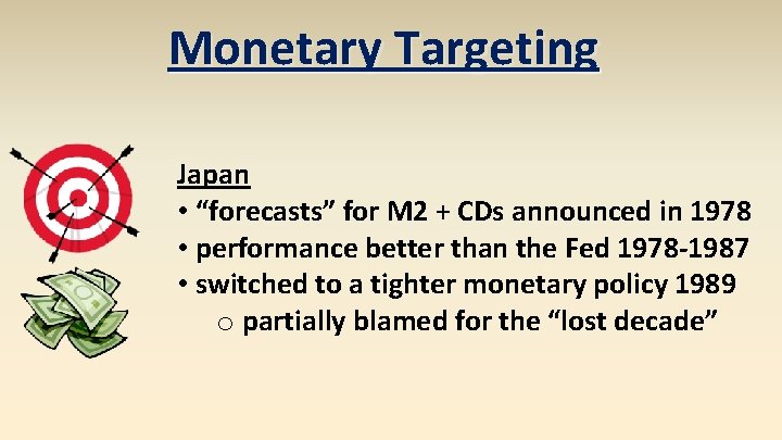 Monetary Targeting Japan • “forecasts” for M 2 + CDs announced in 1978 •