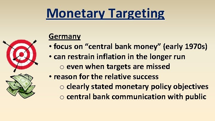 Monetary Targeting Germany • focus on “central bank money” (early 1970 s) • can