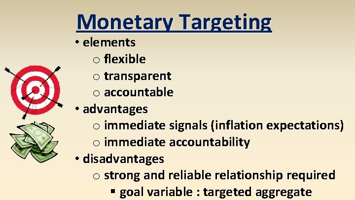 Monetary Targeting • elements o flexible o transparent o accountable • advantages o immediate