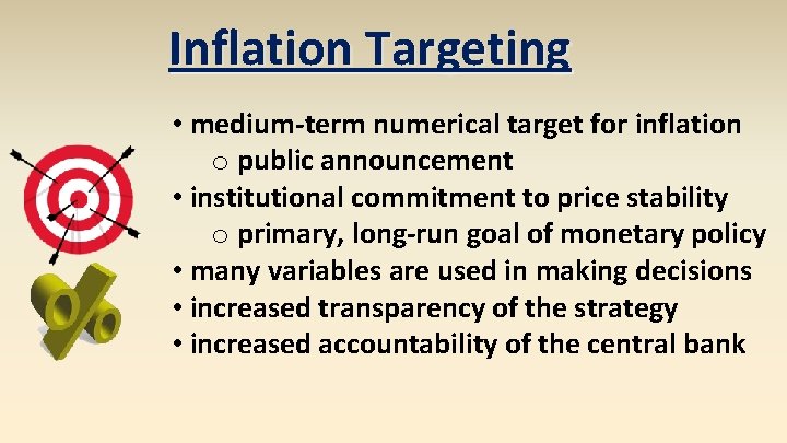 Inflation Targeting • medium-term numerical target for inflation o public announcement • institutional commitment