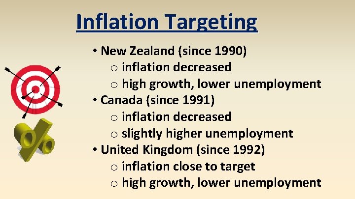 Inflation Targeting • New Zealand (since 1990) o inflation decreased o high growth, lower