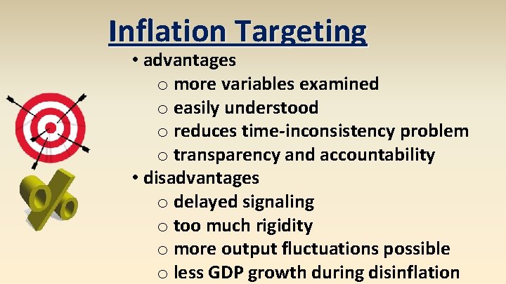 Inflation Targeting • advantages o more variables examined o easily understood o reduces time-inconsistency