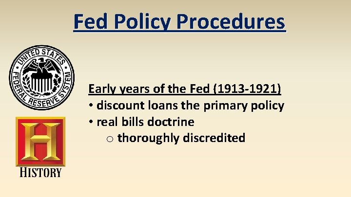 Fed Policy Procedures Early years of the Fed (1913 -1921) • discount loans the
