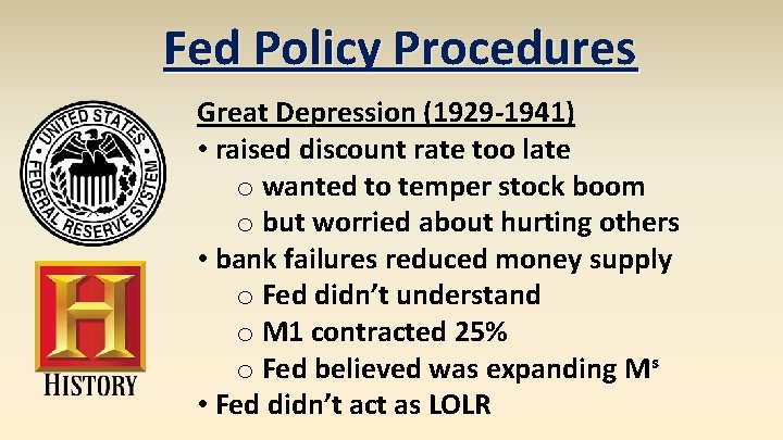Fed Policy Procedures Great Depression (1929 -1941) • raised discount rate too late o