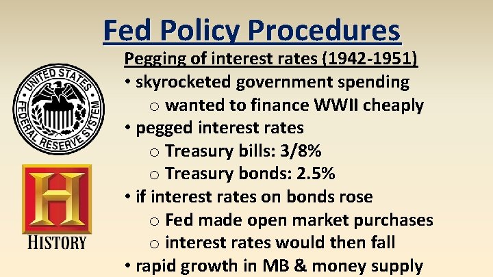 Fed Policy Procedures Pegging of interest rates (1942 -1951) • skyrocketed government spending o