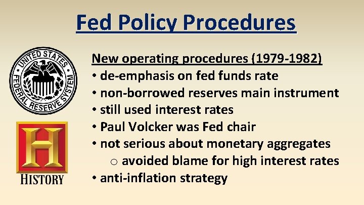 Fed Policy Procedures New operating procedures (1979 -1982) • de-emphasis on fed funds rate