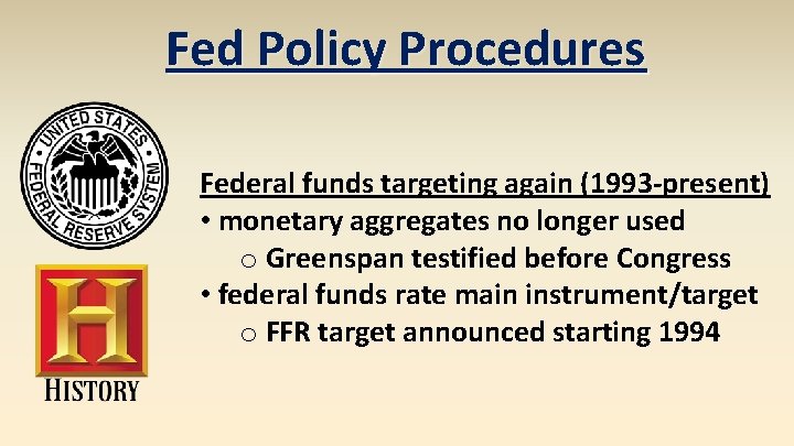 Fed Policy Procedures Federal funds targeting again (1993 -present) • monetary aggregates no longer