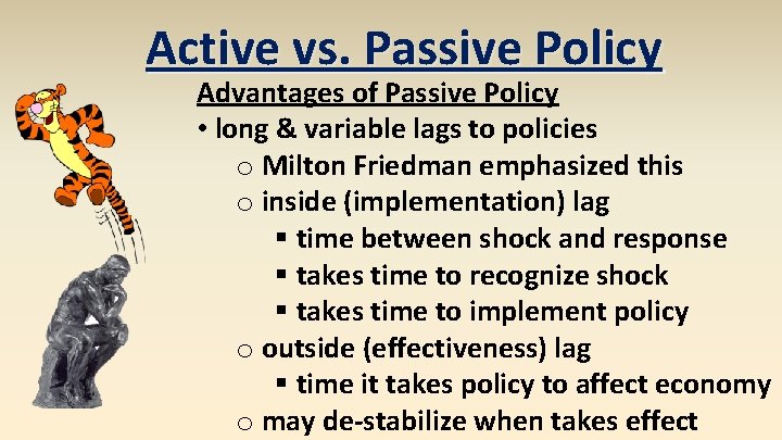 Active vs. Passive Policy Advantages of Passive Policy • long & variable lags to