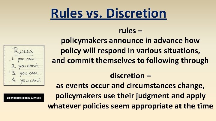Rules vs. Discretion rules – policymakers announce in advance how policy will respond in