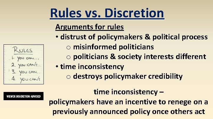Rules vs. Discretion Arguments for rules • distrust of policymakers & political process o