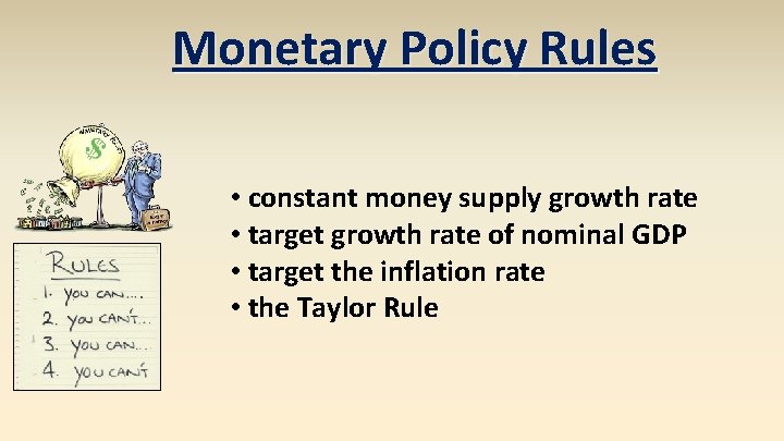Monetary Policy Rules • constant money supply growth rate • target growth rate of
