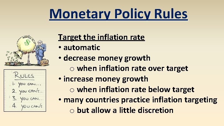 Monetary Policy Rules Target the inflation rate • automatic • decrease money growth o